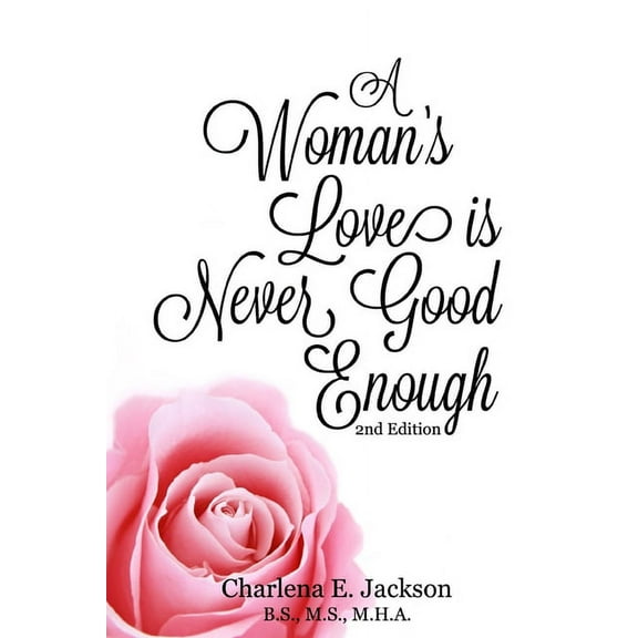 A Woman's Love Is Never Good Enough 2nd edition (Paperback)