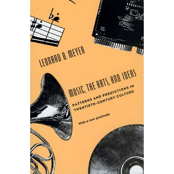 Music, the Arts, and Ideas : Patterns and Predictions in Twentieth-Century Culture (Paperback)
