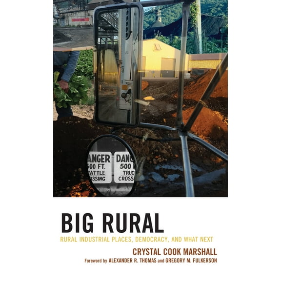 Studies in Urban-Rural Dynamics Big Rural: Rural Industrial Places, Democracy, and What Next, (Hardcover)