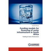 Funding Models for Financing of Water Infrastructure in South Africa (Paperback)