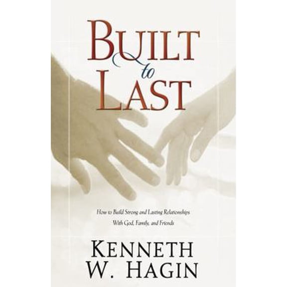 Pre-Owned Built to Last: How to Build Strong and Lasting Relationships with God, Family, and Friends (Paperback) 0892767537 9780892767533