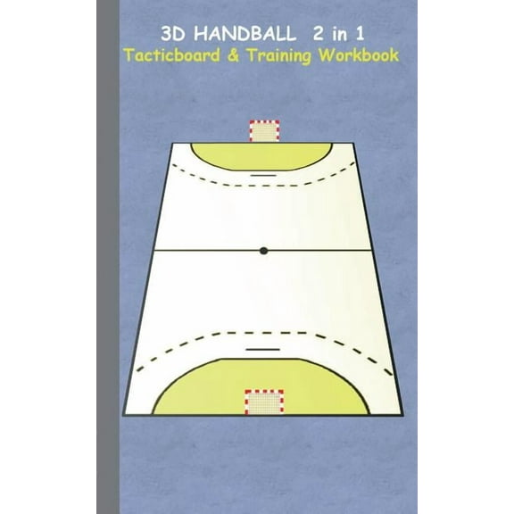 3D Handball 2 in 1 Tacticboard and Training Book: Tactics/strategies/drills for trainer/coaches, notebook, training, exe, (Paperback)