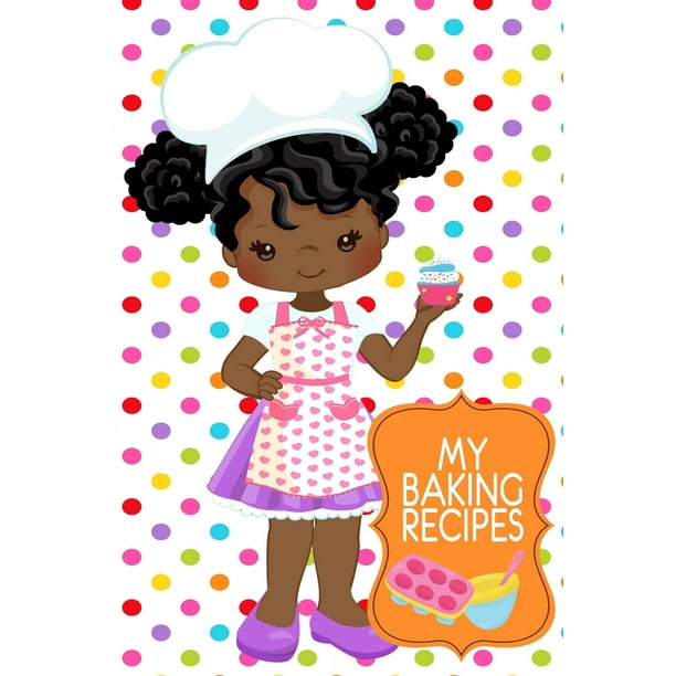 Girls Blank Recipe Books My Baking Recipes Cute Polka Dot 6x9 Girls Blank Cookbook For Kids With 1 Recipe Templates Afro Puffs African American Girl Gifts Teen Cooking Gift Journal Paperback