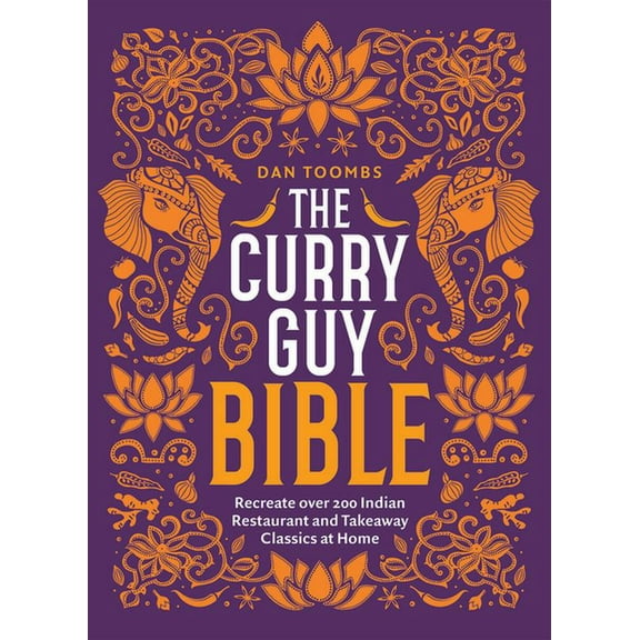 The Curry Guy Bible: Recreate Over 200 Indian Restaurant and Takeaway Classics at Home, (Hardcover)