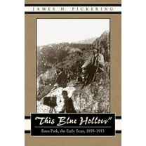 This Blue Hollow: Estes Park, the Early Years, 1859-1915, (Paperback)
