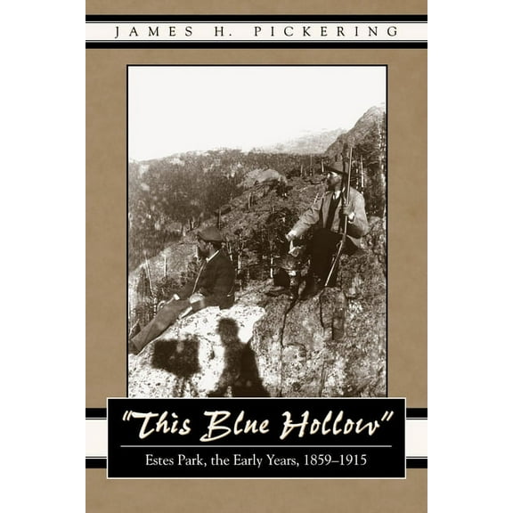This Blue Hollow: Estes Park, the Early Years, 1859-1915, (Paperback)
