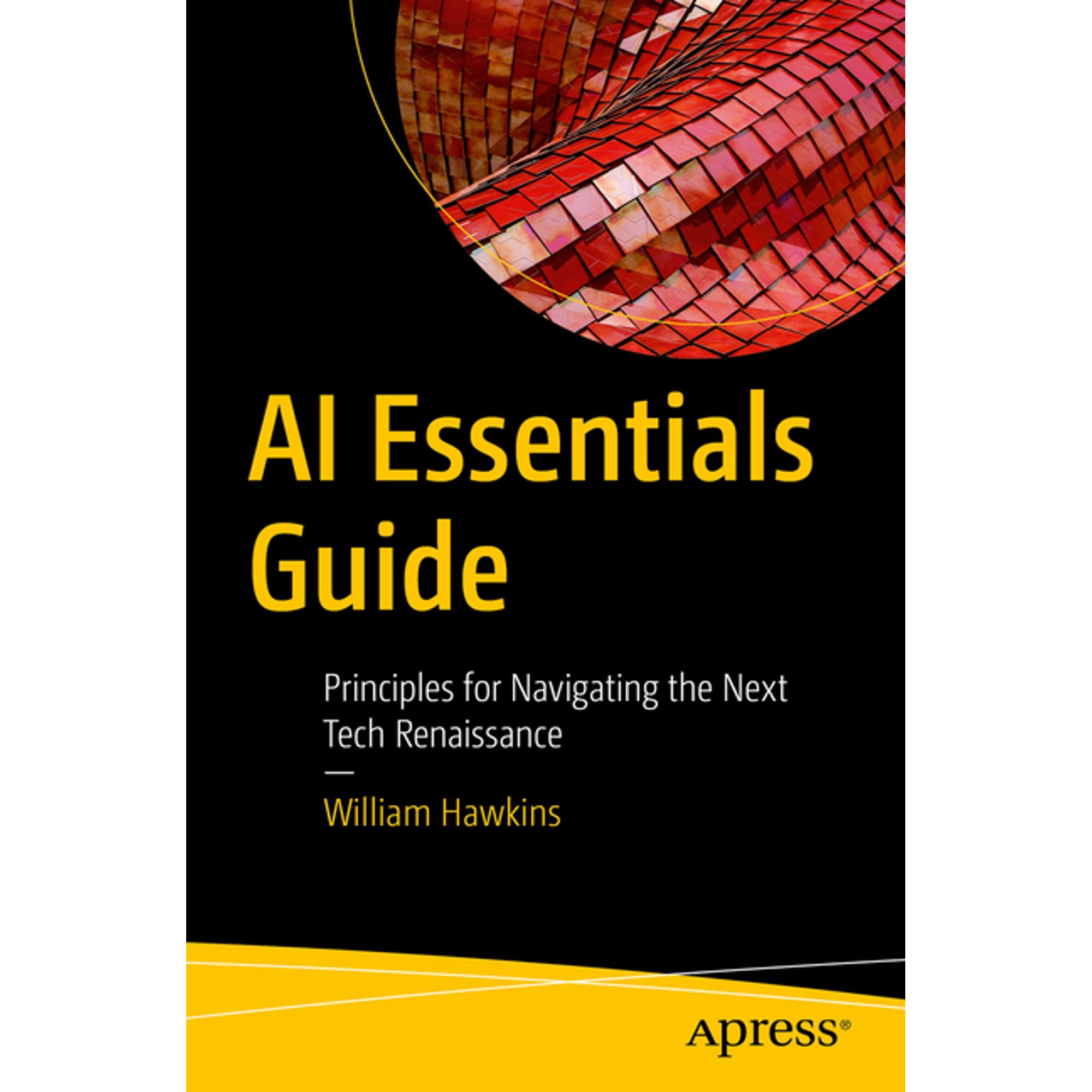 AI Essentials Guide: Principles for Navigating the Next Tech Renaissance (Paperback)