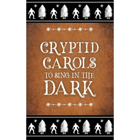 Cryptid Carols to Sing in the Dark, (Paperback)