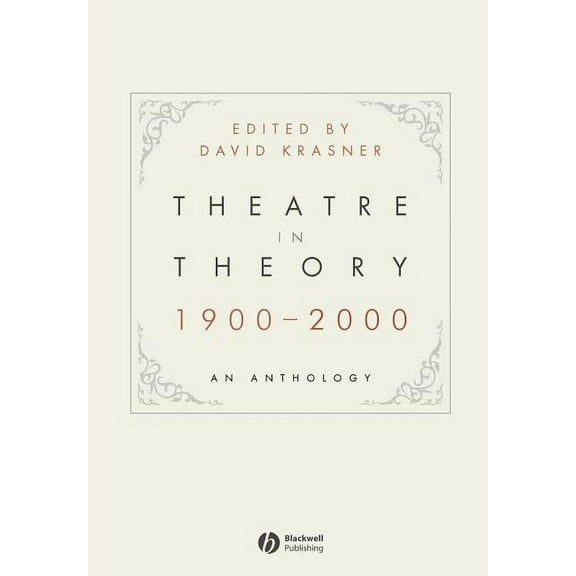 Theatre in Theory 1900-2000: An Anthology, (Paperback)