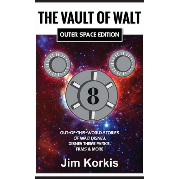 The Vault of Walt Volume 8: Outer Space Edition: Out-of-This-World Stories of Walt Disney, Disney Theme Parks, Films &am, (Hardcover)