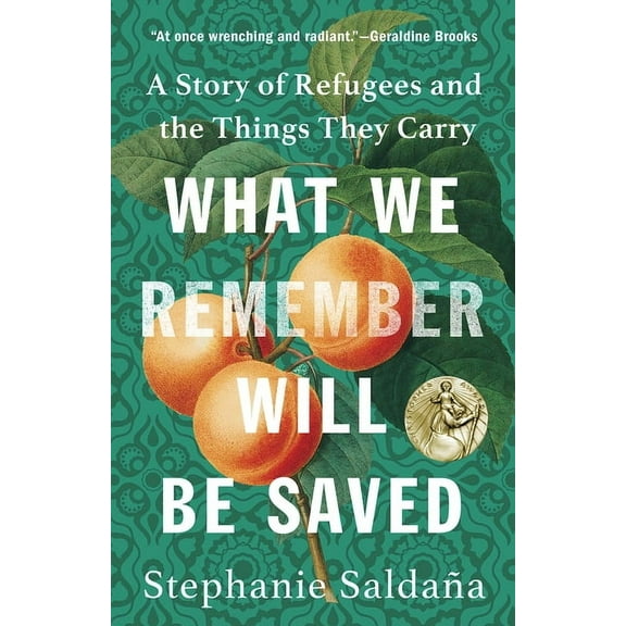 What We Remember Will Be Saved: A Story of Refugees and the Things They Carry, (Paperback)
