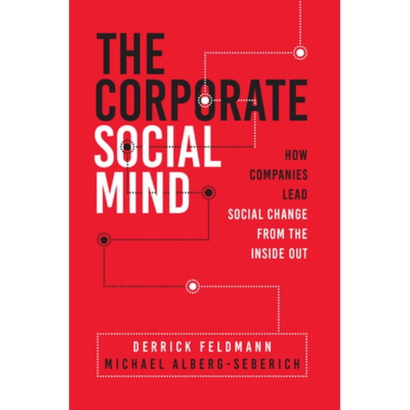 Pre-Owned The Corporate Social Mind: How Companies Lead Social Change from the Inside Out (Hardcover) 1734324805 9781734324808