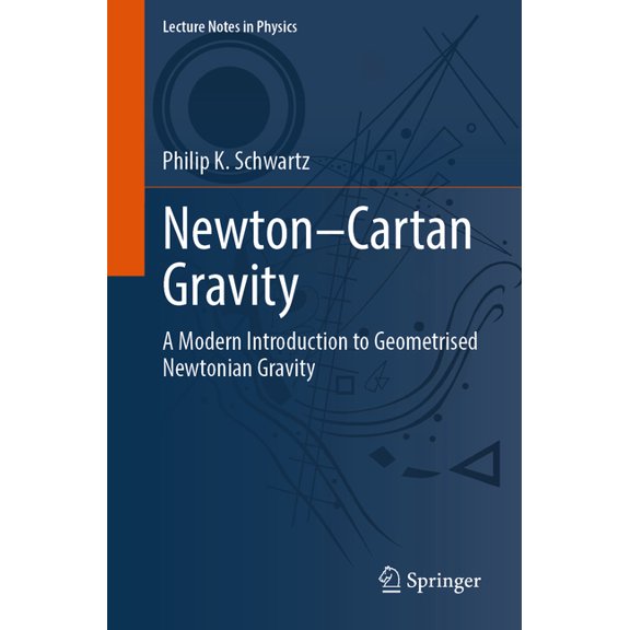 Lecture Notes in Physics Newton-Cartan Gravity: A Modern Introduction to Geometrised Newtonian Gravity, Book 1044, (Paperback)