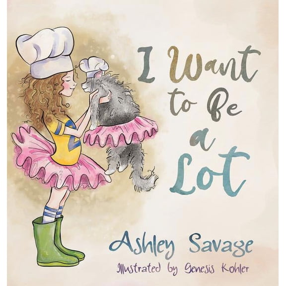 I Want to Be a Lot, (Hardcover)