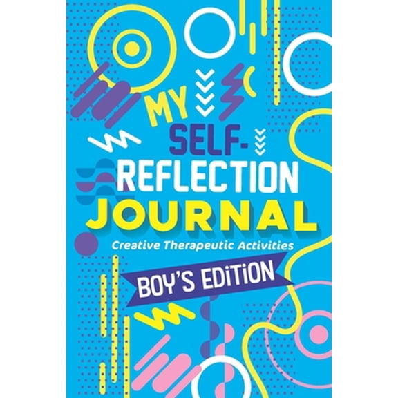 Pre-Owned My Self- Reflection Boys Journal: A Children's Self-Discovery Journal with Creative Exercises, Self-esteem building, Fun Activities, Constructive Copi (Paperback) 1706729693 9781706729693