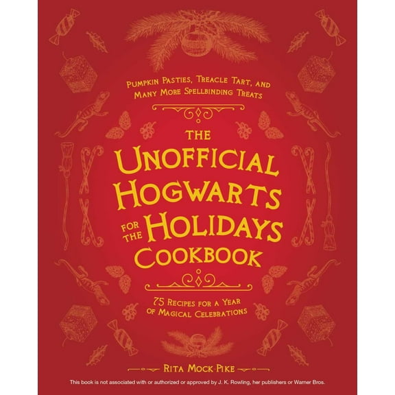 The Unofficial Hogwarts for the Holidays Cookbook: Pumpkin Pasties, Treacle Tart, and Many More Spellbinding Treats (Hardcover)