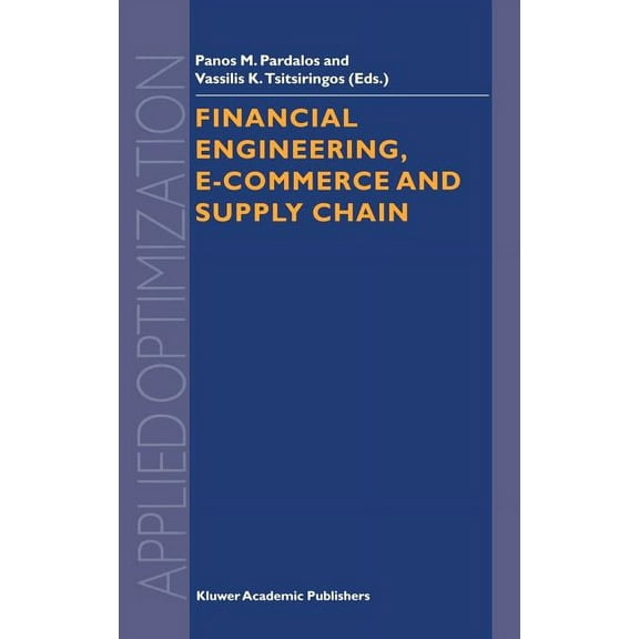 Applied Optimization Financial Engineering, E-Commerce and Supply Chain, Book 70, (Hardcover)