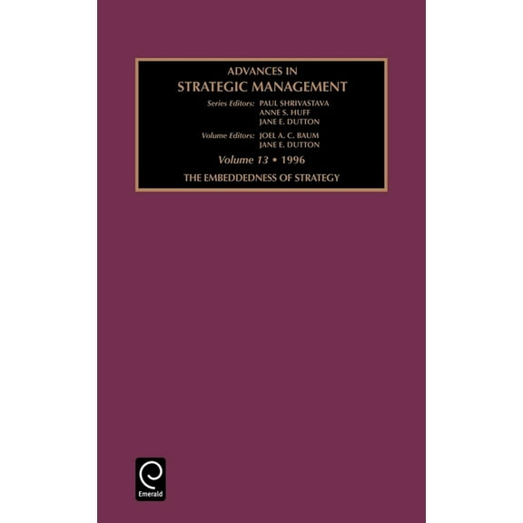 Advances in Strategic Management Embeddedness of Strategy, Book 13, (Hardcover)