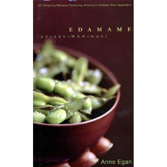 Pre-Owned Edamame: 60 Tempting Recipes Featuring America's Hottest New Vegetable (Hardcover) 1579547230 9781579547233