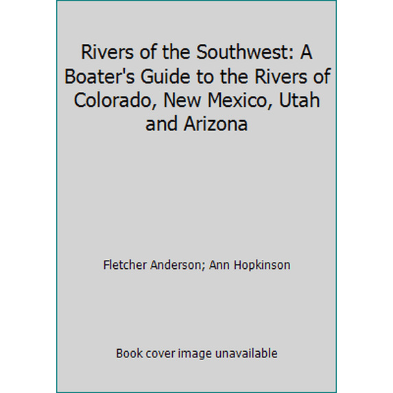 Pre-Owned Rivers of the Southwest: A Boater's Guide to the Rivers of Colorado, New Mexico, Utah and Arizona (Paperback) 0871087308 9780871087300