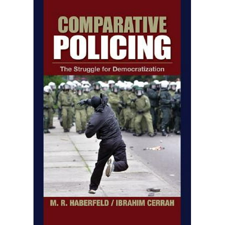 Comparative Policing The Struggle For Democratization Walmart Com