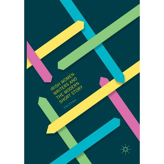 Irish Women Writers and the Modern Short Story, (Paperback)