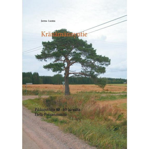 KrÃ¤nÃ¤mÃ¤nnyntie: Pikkujuttuja 40 - 60 luvuilta EtelÃ¤-Pohjanmaalta, (Paperback)