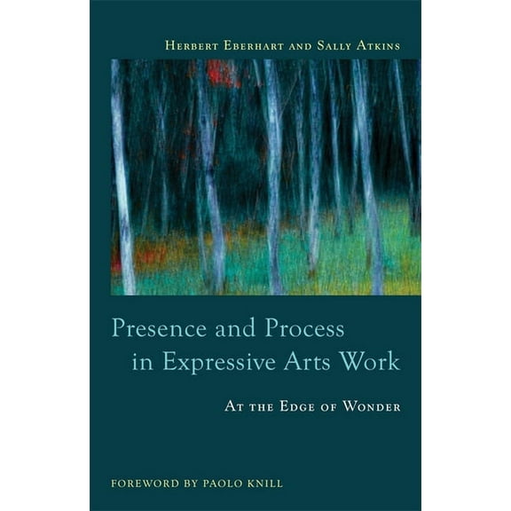 Presence and Process in Expressive Arts Work: At the Edge of Wonder, (Paperback)