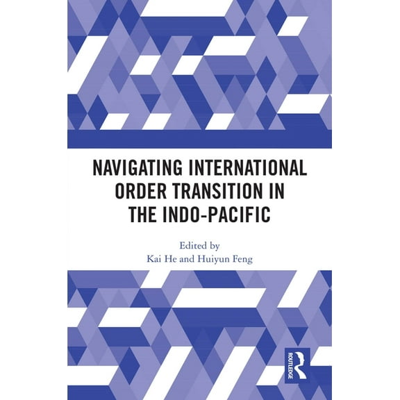 Navigating International Order Transition in the Indo-Pacific, (Hardcover)