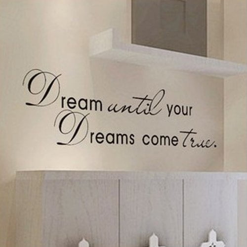 Dream Until Your Dreams Come True Wall Famous Pvc Wall Sticker Decal Quote Art Vinyl Color Black Walmart Com Walmart Com