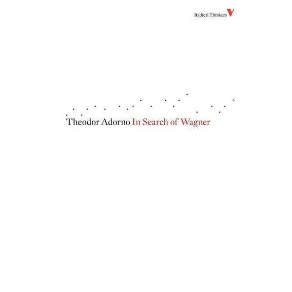 Radical Thinkers: In Search of Wagner (Paperback)