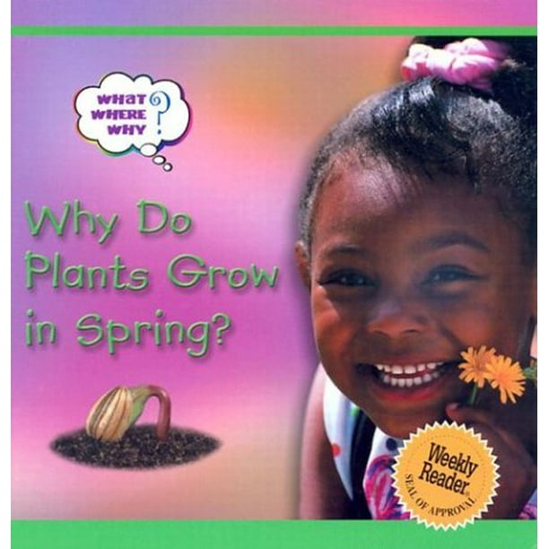 Why Do Plants Grow in Spring? What? Where? Why , PreOwned Library