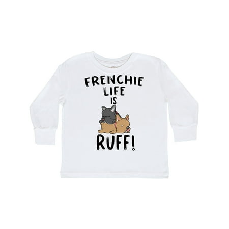 

Inktastic Frenchie Life is Ruff! Frenchie Pair Gift Toddler Boy or Toddler Girl Long Sleeve T-Shirt