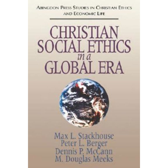 Pre-Owned Christian Social Ethics in a Global Era: (Abingdon Press Studies in Christian Ethics and Economic Life Series) (Paperback) 0687003350 9780687003358