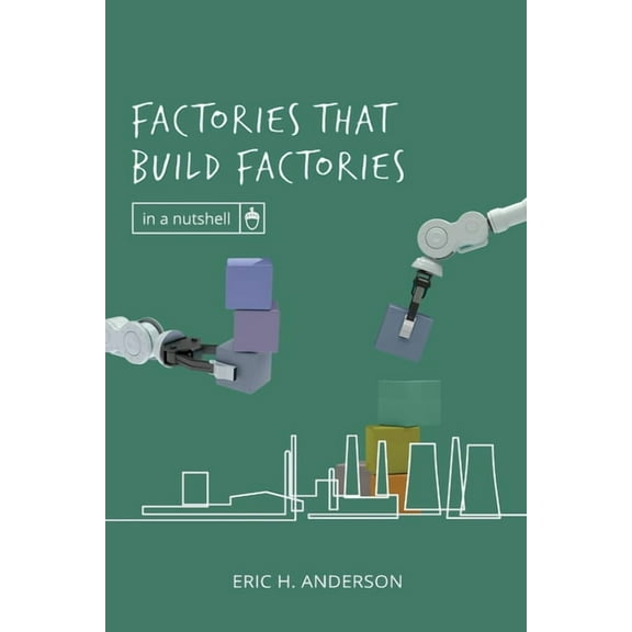 In a Nutshell Factories that Build Factories, (Paperback)