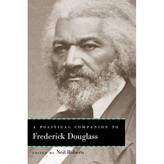 Political Companions to Great American Authors: A Political Companion to Frederick Douglass (Hardcover)