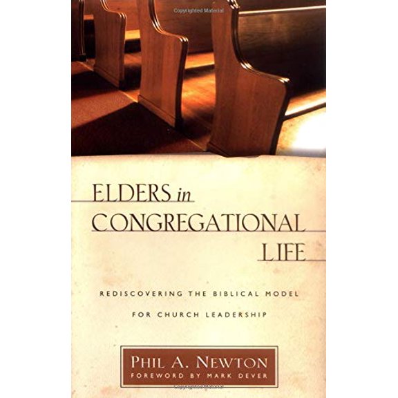 Pre-Owned Elders in Congregational Life: Rediscovering the Biblical Model for Church Leadership (Paperback) 0825433312 9780825433313