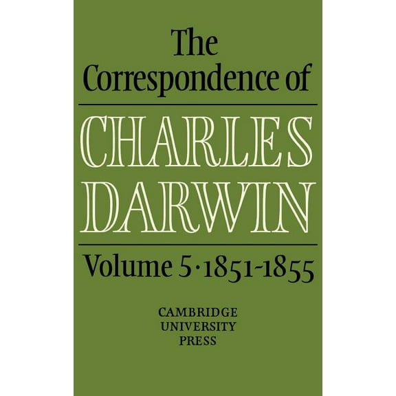 Correspondence of Charles Darwin The Correspondence of Charles Darwin: Volume 5, 1851 1855, (Hardcover)