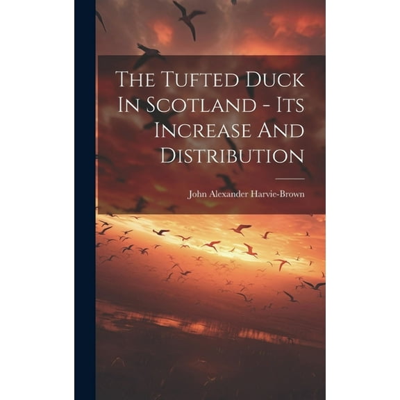 The Tufted Duck In Scotland - Its Increase And Distribution (Hardcover)