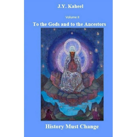 The New Age, Age of Man: To the Gods and to the Ancestors: History Must Change (Paperback)