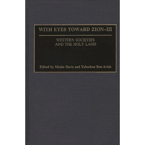 Washington Papers (Hardcover) With Eyes Toward Zion - III: Western Societies and the Holy Land, Book 3, (Hardcover)