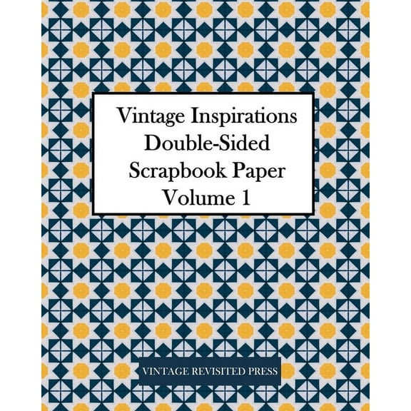 Vintage Inspirations: Double-Sided Scrapbook Paper Volume 1: 20 Sheets: 40 Designs for Decoupage and Junk Journals, (Paperback)