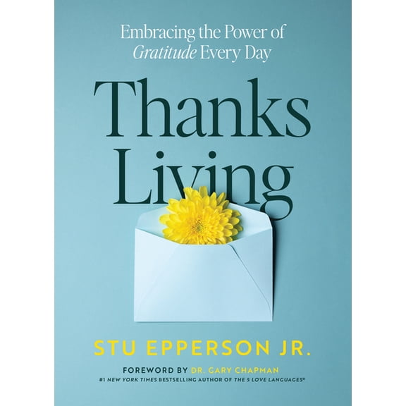 Thanks-Living: Embracing the Power of Gratitude Every Day, (Paperback)