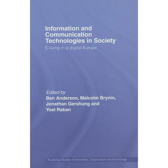 Routledge Studies in Innovation, Organiz Information and Communications Technologies in Society: E-Living in a Digital Europe, (Hardcover)