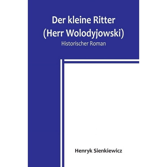 Der kleine Ritter (Herr Wolodyjowski): Historischer Roman, (Paperback)