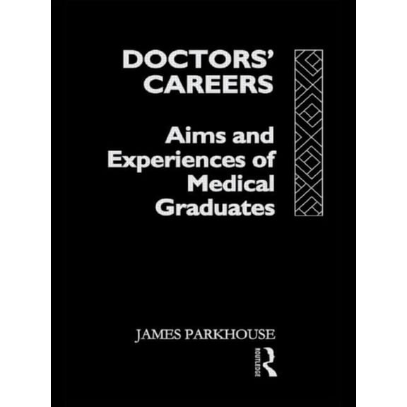 Doctors' Careers: Aims and Experiences of Medical Graduates, (Hardcover)