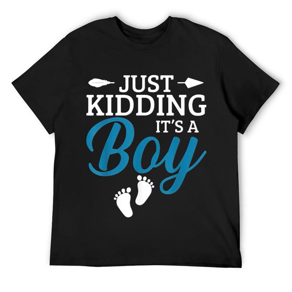 Just Kidding It's a Boy Funny Gender Reveal Baby Pregnancy Mens T-Shirt Black S
