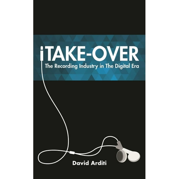 Itake-Over: The Recording Industry in the Digital Era, (Hardcover)