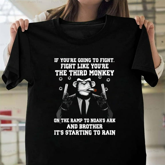 Fight Like The Third Monkey On The Ramp To Noah's Ark V1130127 New Unisex T-Shirt , up to 5XL