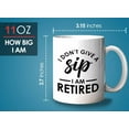 thumbnail image 6 of Retirement Mug White 11oz - I Don't Give A Sip I'm Retired - Retired Retirement Coworkers Coffee Lovers, 6 of 7